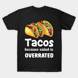 Tacos Beacuse Salad is overrated T-Shirt